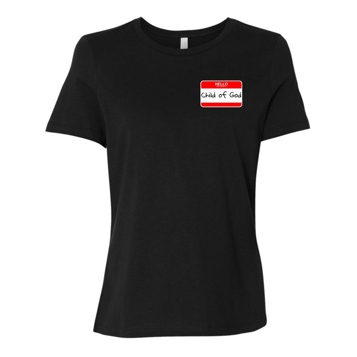 Hello My Name is Child of God - Women's Shirt
