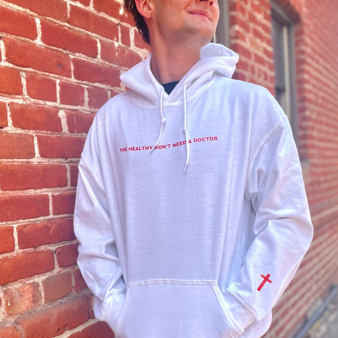 The Healthy Don't Need a Doctor - Hoodie