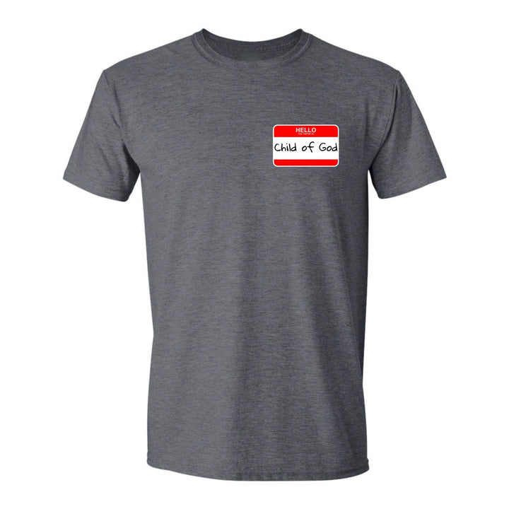 Hello My Name is Child of God - Shirt