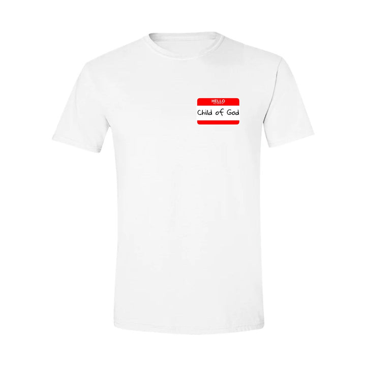 Hello My Name is Child of God - Shirt