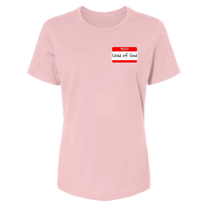 Hello My Name is Child of God - Women's Shirt