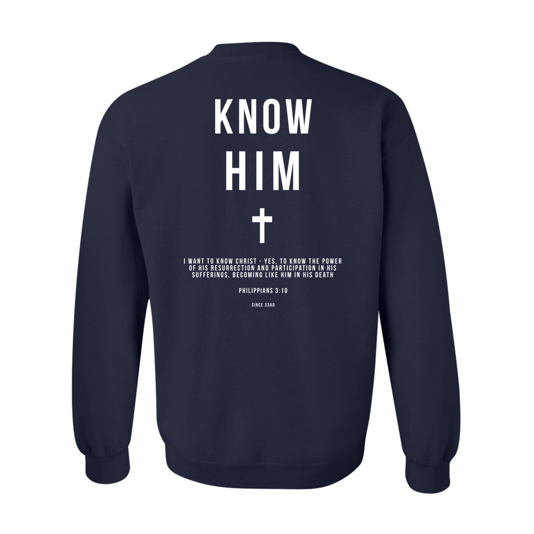 Know Him (Philippians 3:10) - Crewneck