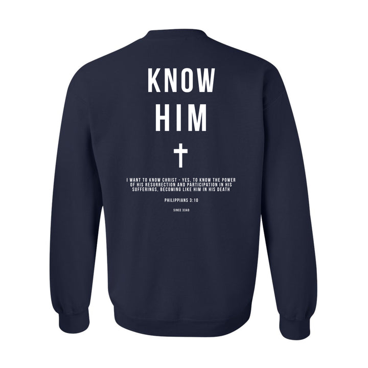 Know Him (Philippians 3:10) - Crewneck