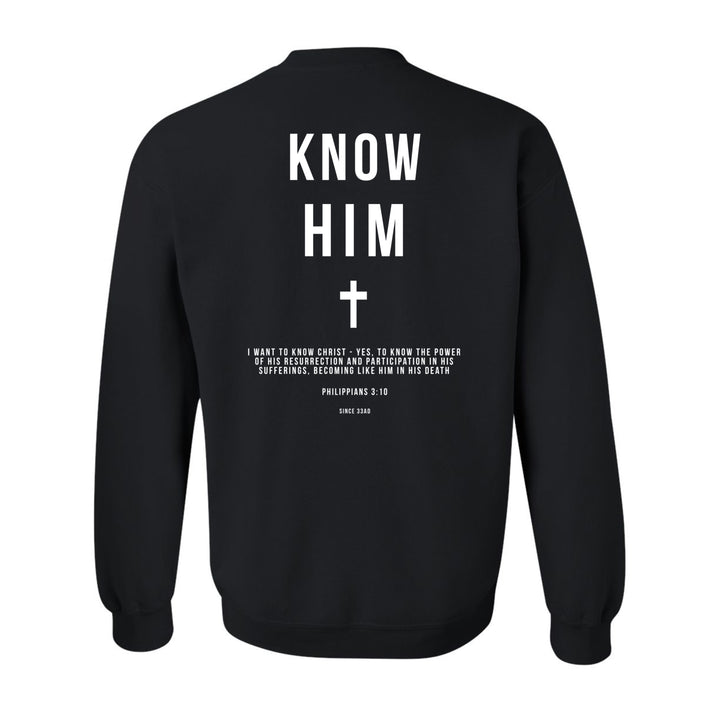 Know Him (Philippians 3:10) - Crewneck