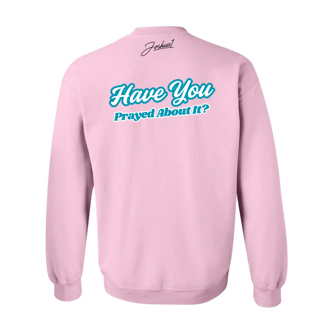 Have You Prayed About It? - Crewneck