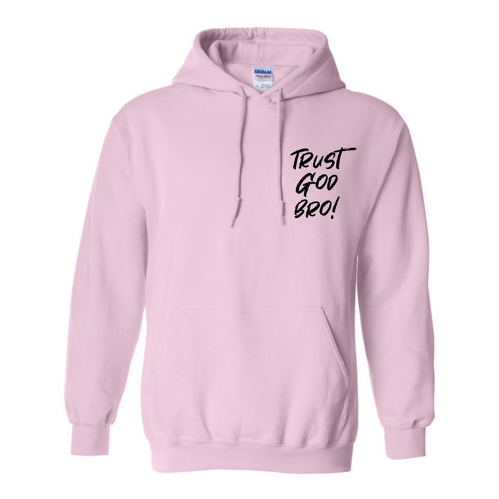 Trust God Bro - Hoodie