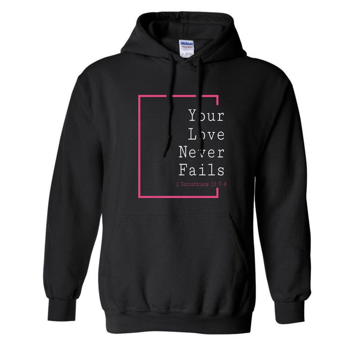 Your Love Never Fails (Love Collection) - Hoodie
