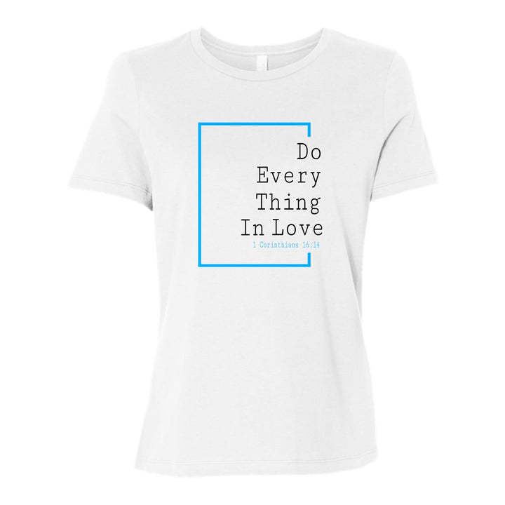 Do Everything in Love (Love Collection) - Women's Shirt