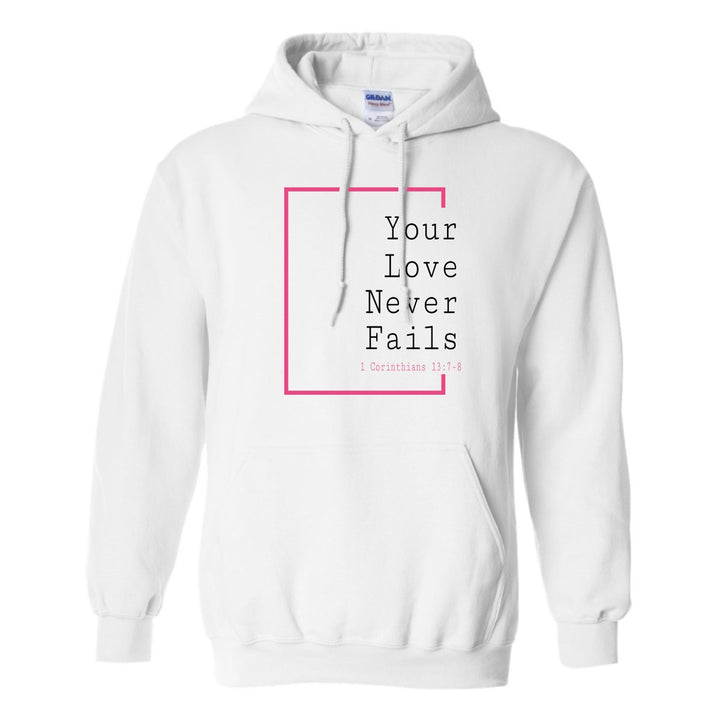Your Love Never Fails (Love Collection) - Hoodie