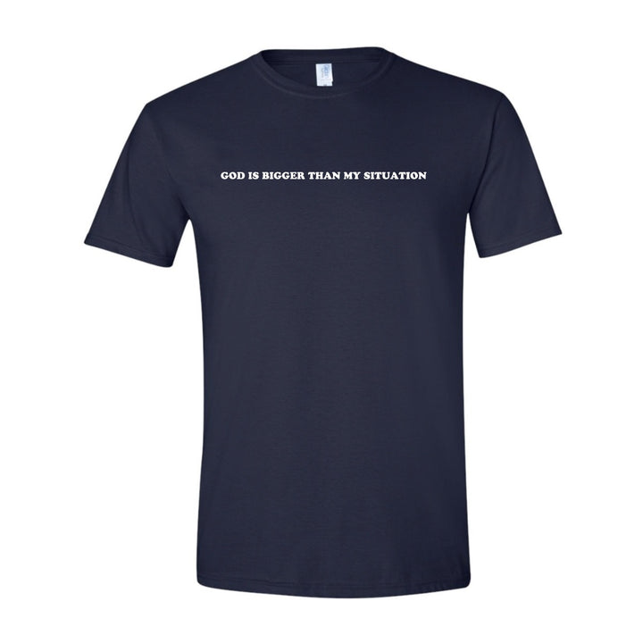 God is Bigger Than My Situation ($10) - Shirt