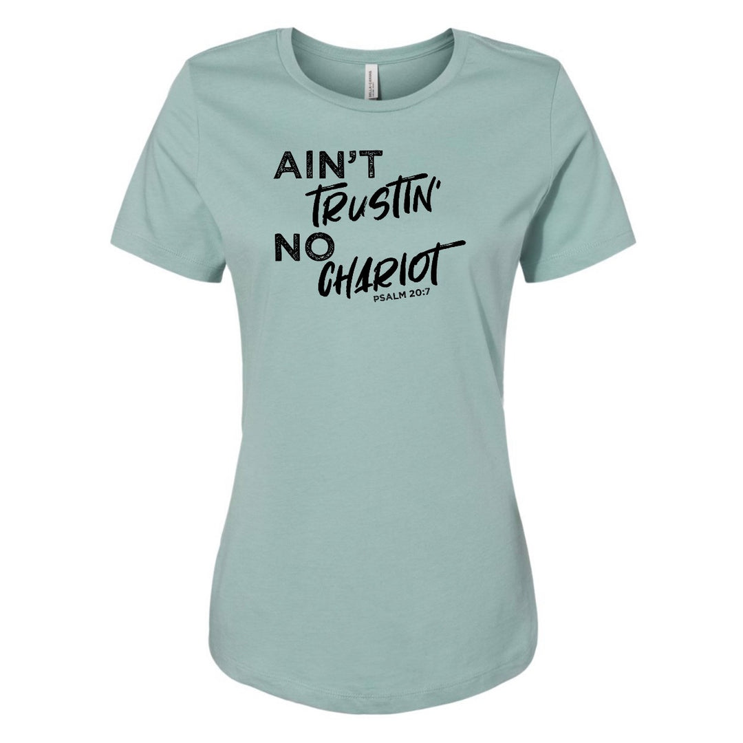 Ain't Trustin' No Chariot - Women's Shirt