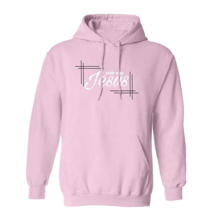 Just Say Jesus - Hoodie