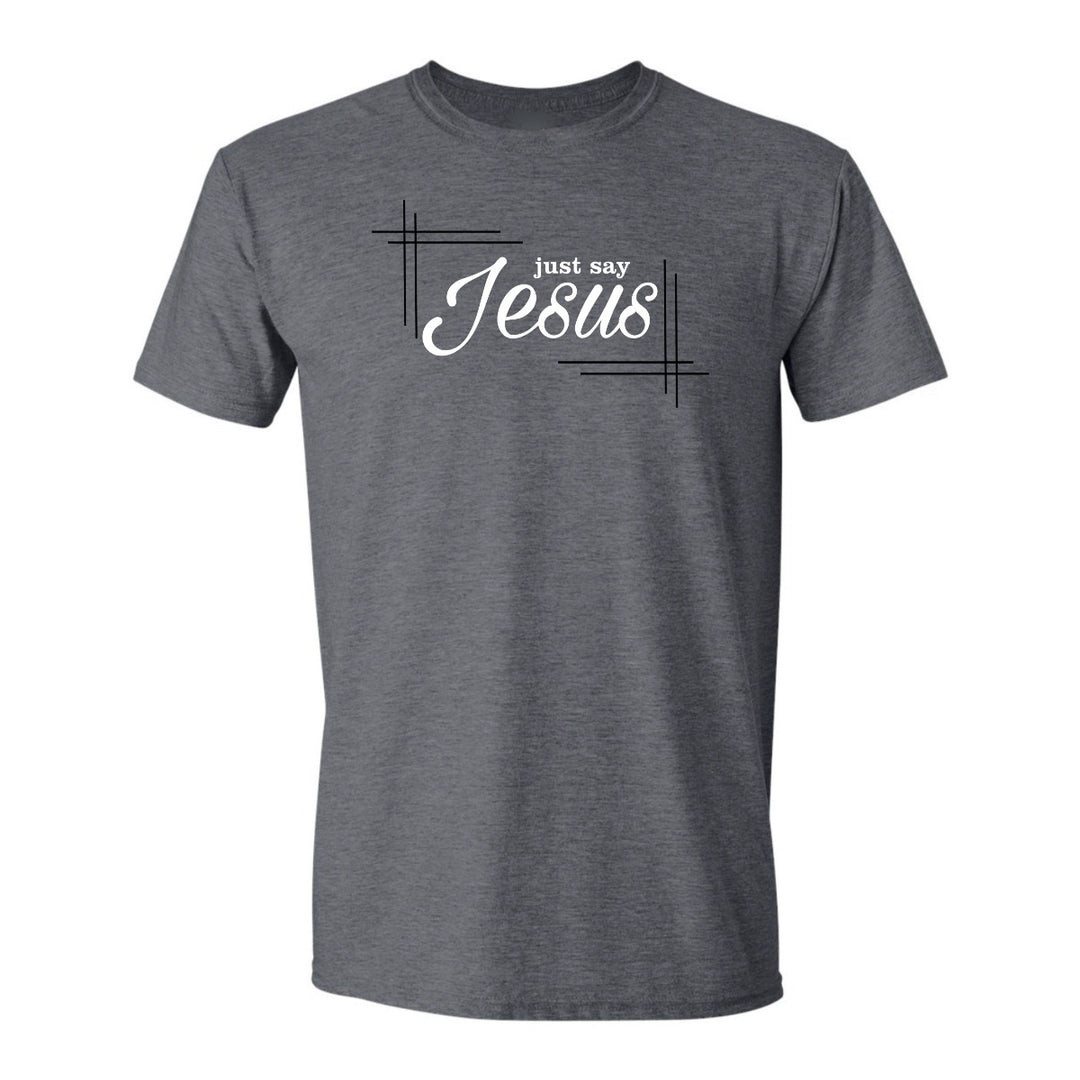 Just Say Jesus - Shirt