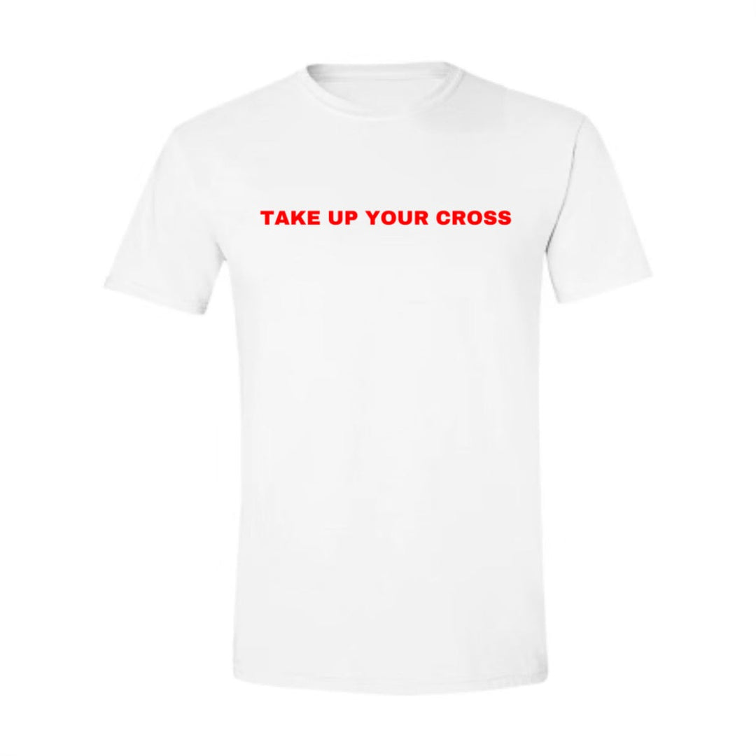 Take Up Your Cross - Shirt