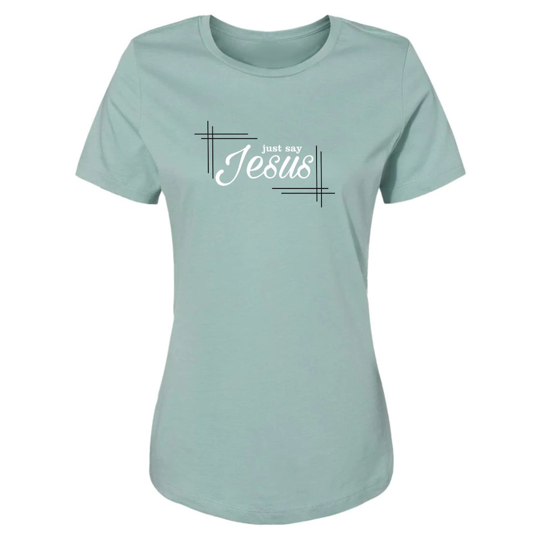 Just Say Jesus - Women's Shirt