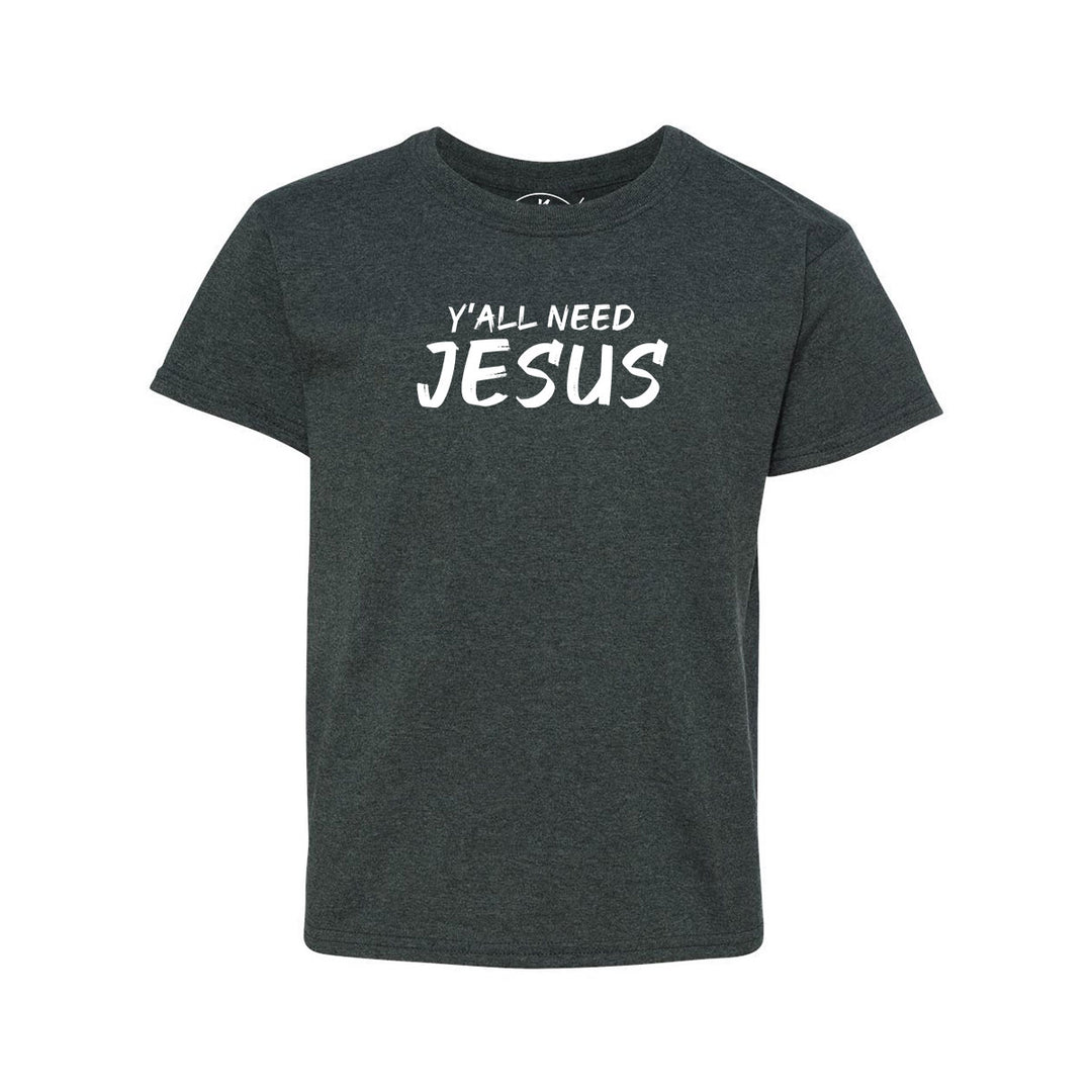 Y'All Need Jesus - Youth Shirt