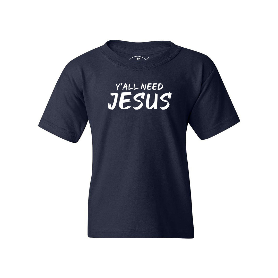 Y'All Need Jesus - Youth Shirt