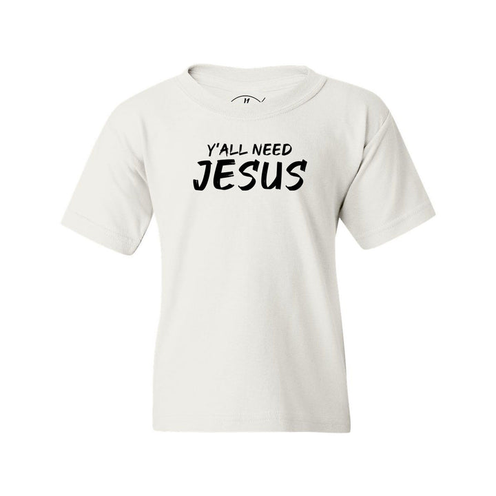 Y'All Need Jesus - Youth Shirt