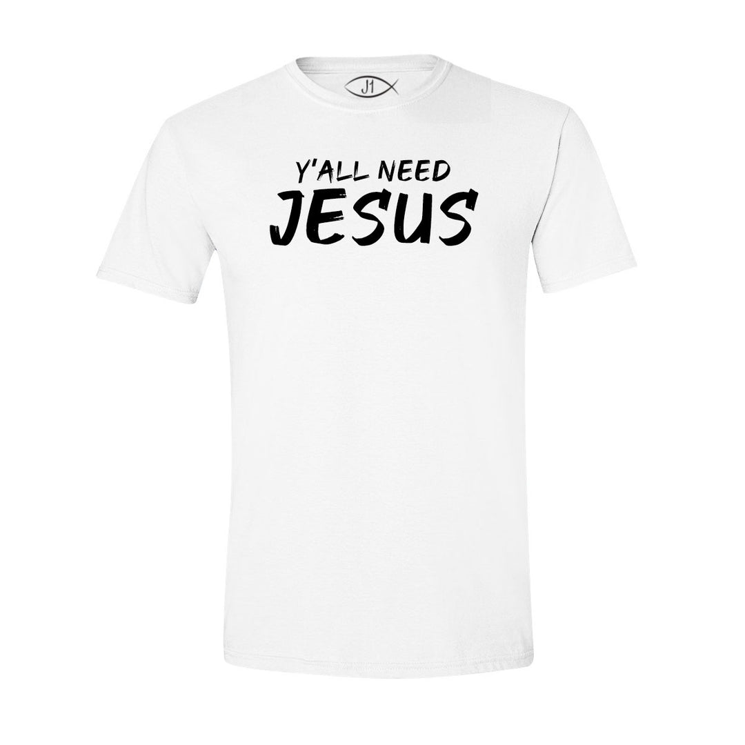 Y'All Need Jesus - Shirt